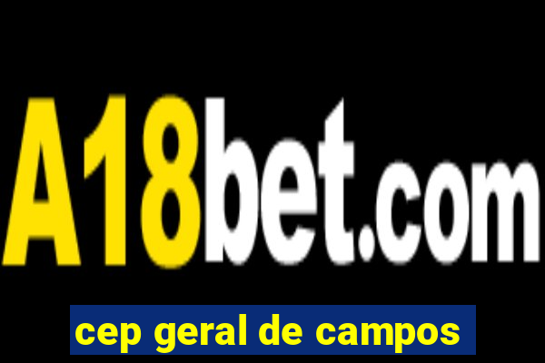 cep geral de campos